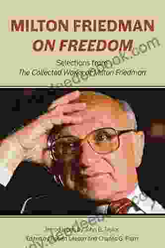 Milton Friedman On Freedom: Selections From The Collected Works Of Milton Friedman (Hoover Institute Press Publication 677)