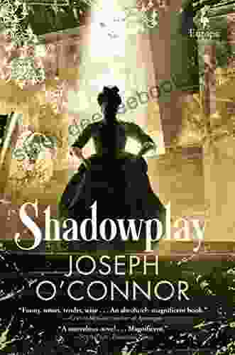Shadowplay: A Novel Joseph O Connor