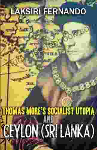 Thomas More S Socialist Utopia And Ceylon (Sri Lanka)