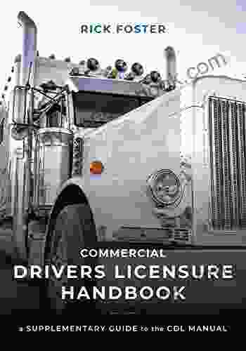 Commercial Drivers Licensure Handbook: A Supplementary Guide To The CDL Manual