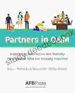 Partners In O M: Supporting Orientation And Mobility For Students Who Are Visually Impaired