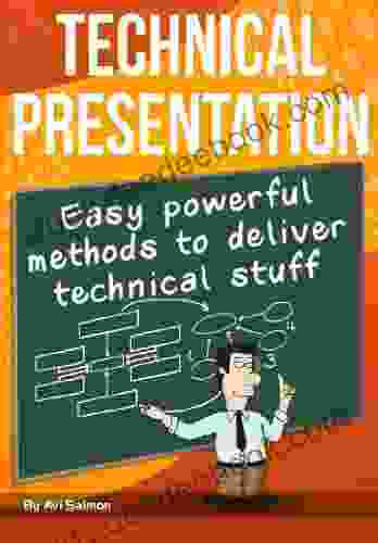 TECHNICAL PRESENTATION Easy Powerful Methods To Deliver The Best Technical Presentation (public Speaking 2)