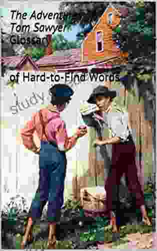 The Adventures Of Tom Sawyer Glossary: Of Hard To Find Words