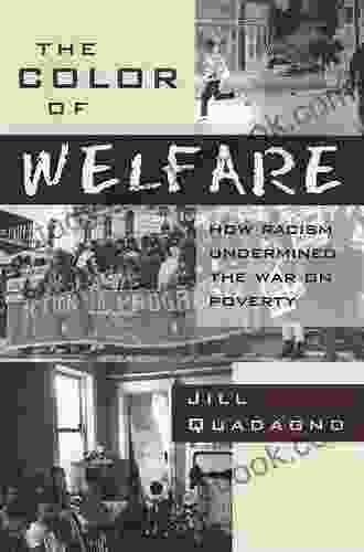 The Color of Welfare: How Racism Undermined the War on Poverty