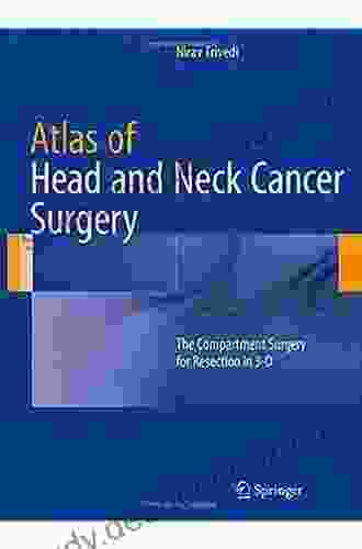 Atlas Of Head And Neck Cancer Surgery: The Compartment Surgery For Resection In 3 D