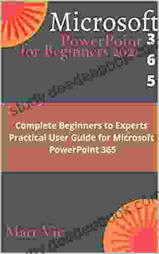 Microsoft PowerPoint 365 for Beginners 2024: Complete Beginners to Experts Practical User Guide for Microsoft PowerPoint 365