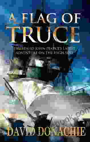 A Flag Of Truce: The Riveting Maritime Adventure (John Pearce 4)