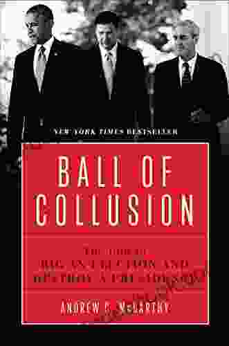 Ball Of Collusion: The Plot To Rig An Election And Destroy A Presidency