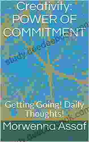 Creativity: POWER OF COMMITMENT: Getting Going Daily Thoughts