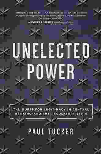 Unelected Power: The Quest for Legitimacy in Central Banking and the Regulatory State