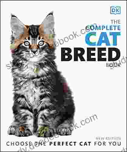 The Complete Cat Breed Book: Choose The Perfect Cat For You