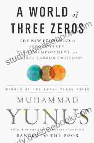 A World Of Three Zeros: The New Economics Of Zero Poverty Zero Unemployment And Zero Net Carbon Emissions