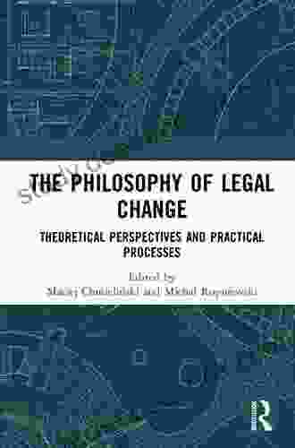 The Philosophy Of Legal Change: Theoretical Perspectives And Practical Processes