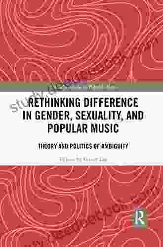 Rethinking Difference In Gender Sexuality And Popular Music: Theory And Politics Of Ambiguity (Routledge Studies In Popular Music)