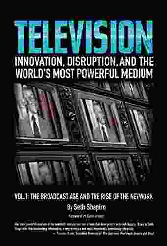 TELEVISION: Innovation Disruption and the World s Most Powerful Medium Volume 1