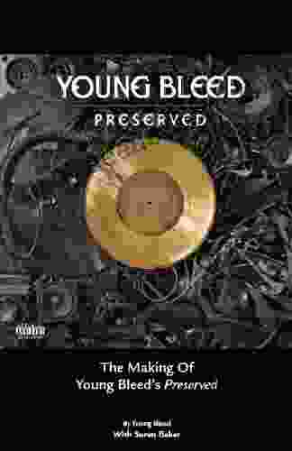 The Making Of Young Bleed S Preserved